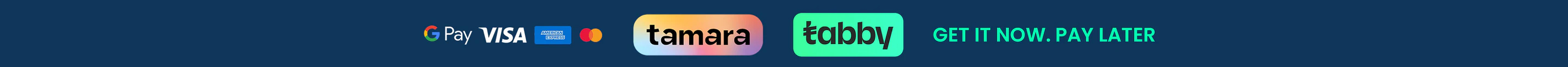 Accepted payment methods: Google Pay, Visa, American Express, Mastercard, tamara and tabby — get it now, pay later